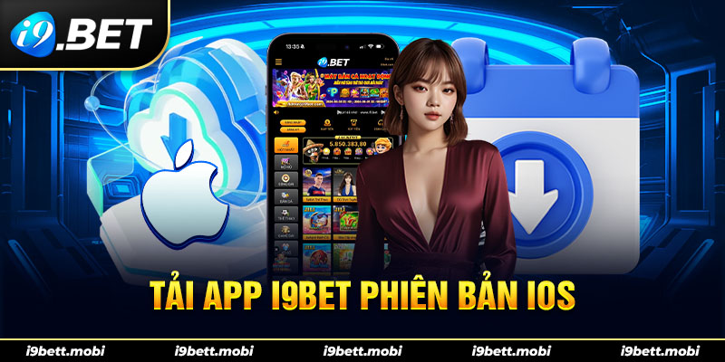 Tải app i9bet bằng phiên bản IOS 