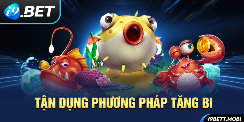 Tận dụng phương pháp tăng bi